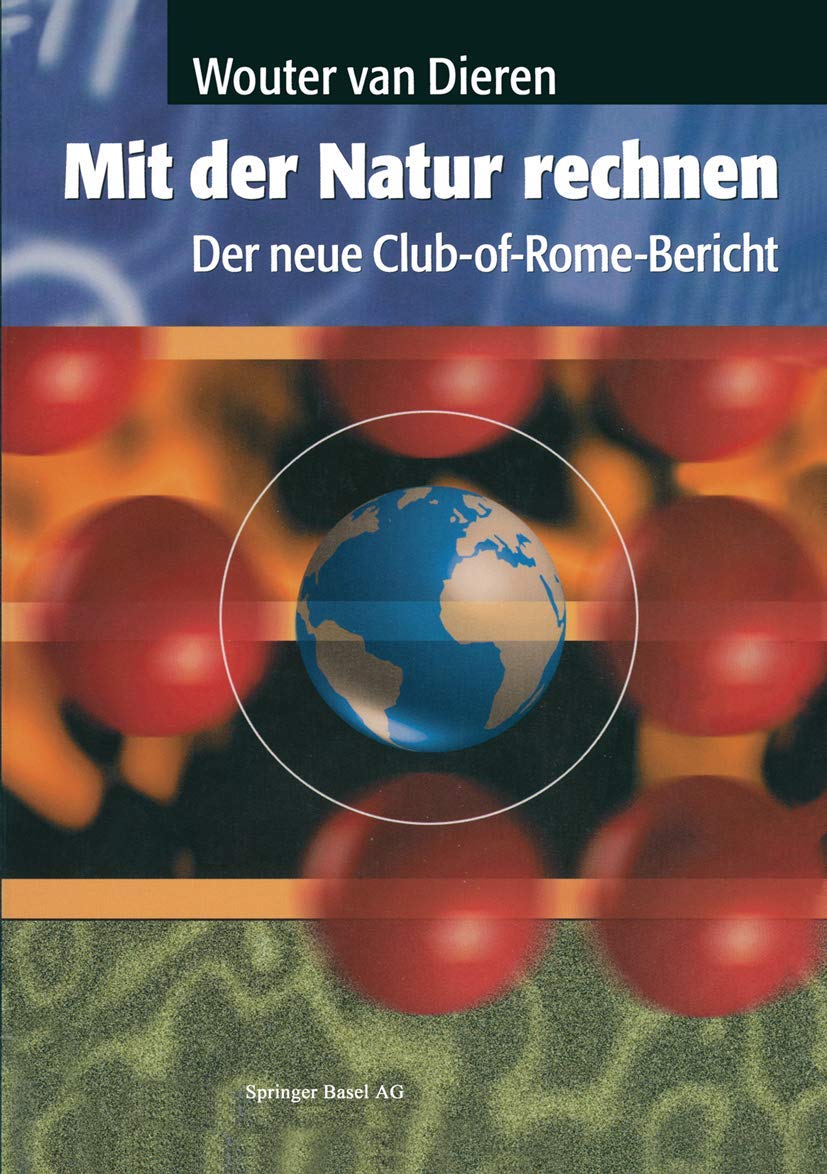 Mit der Natur rechnen. Der neue Club-of-Rome-Bericht.: Der neue Club-of-Rome-Bericht: Vom Bruttosozialprodukt zum Ökosozialprodukt