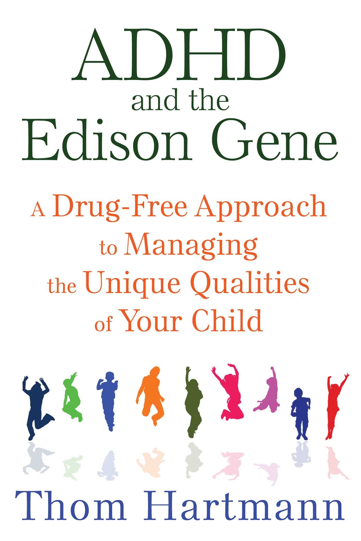 ADHD and the Edison Gene: A Drug-Free Methodology to Managing the Unprecedented Qualities of Your Child thumbnail