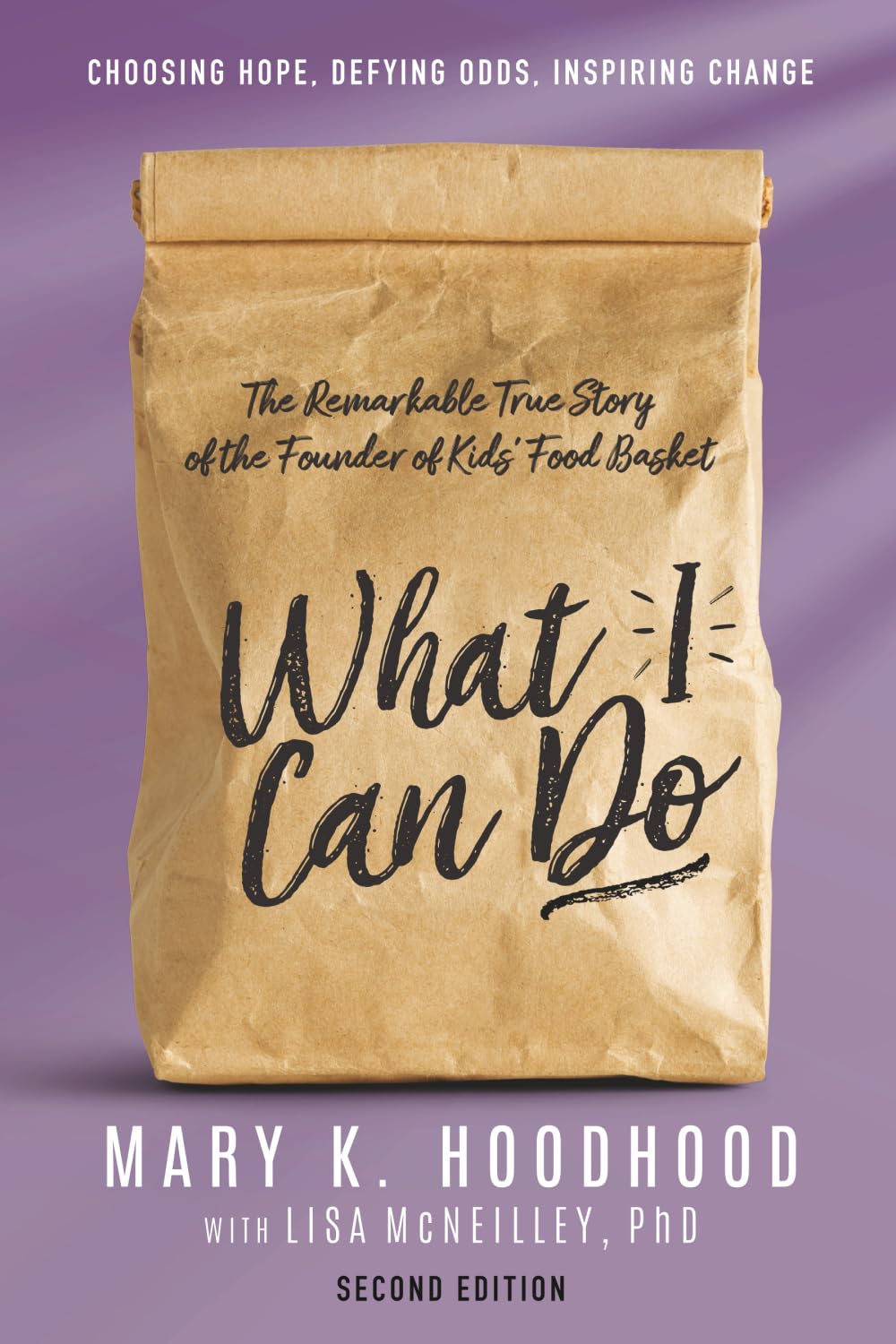 What I Can Do: Choosing Hope, Defying Odds, Inspiring Change