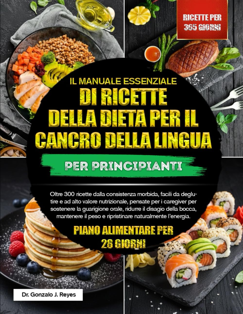 IL MANUALE ESSENZIALE DI RICETTE DELLA DIETA PER IL CANCRO DELLA LINGUA PER PRINCIPIANTI: Oltre 300 ricette dalla consistenza morbida, facili da ... per sostenere la guarigione orale, ridurre