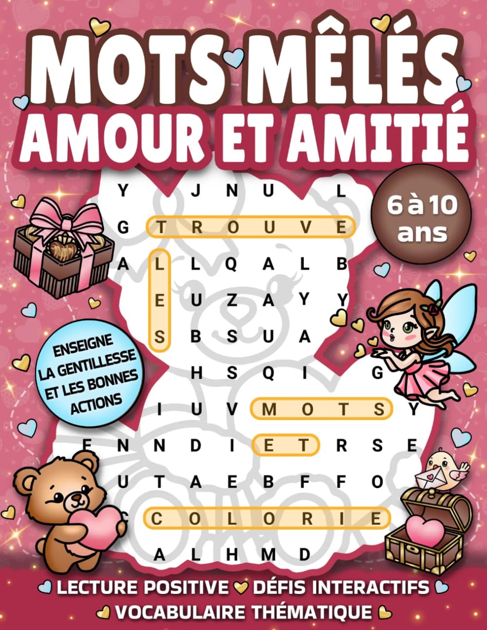 MOTS MÊLÉS AMOUR ET AMITIÉ pour enfants de 6 à 10 ans: Cahier d'activités éducatif avec jeux de mots cachés, labyrinthes, coloriages et défis ... (Livre de jeux: mots cachés pour enfants)