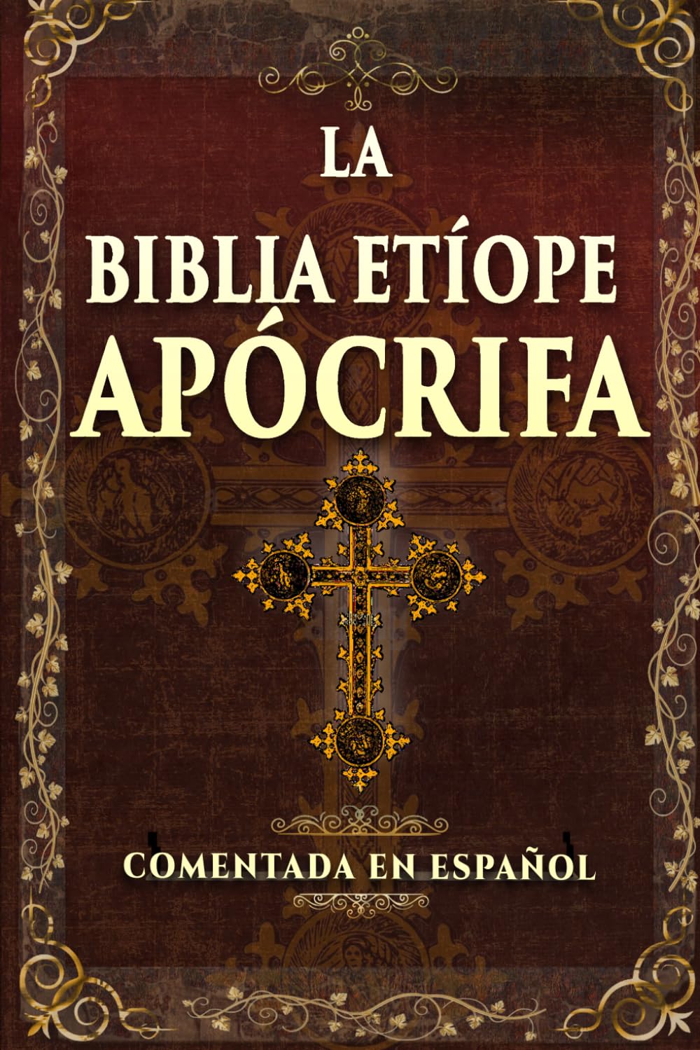 LA BIBLIA ETÍOPE APÓCRIFA: Letra Grande: Edición Completa del Canon Ortodoxo Etíope con: Enoc, Jubileos y los Tres Meqabyan e Traducción Moderna y Notas Explicatica - COMENTADA EN SPAÑOL