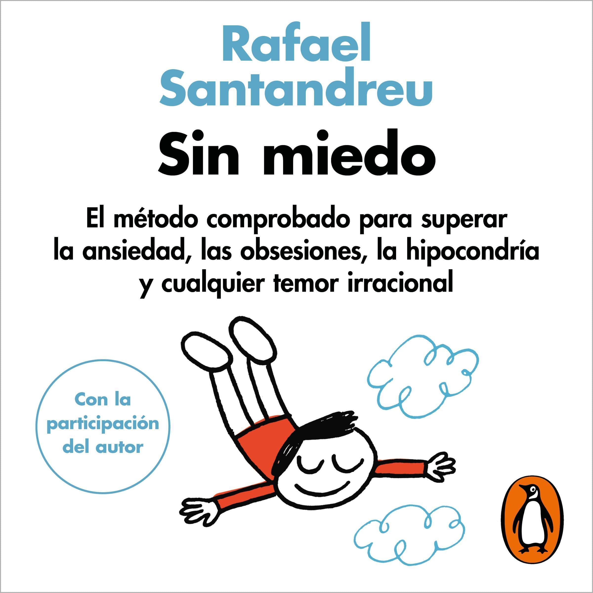 Sin miedo: El método comprobado para superar la ansiedad, las obsesiones, la hipocondría y cualquier temor irracional