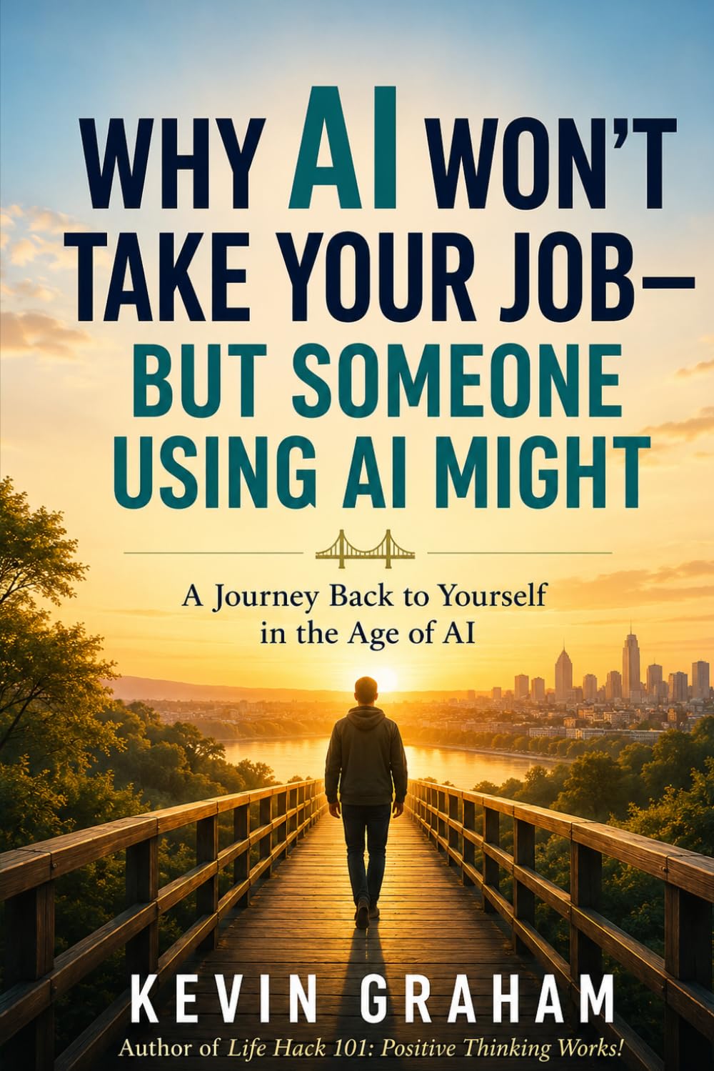 Why AI Won't Take Your Job — But Someone Using AI Might: A Journey Back to Yourself in the Age of AI