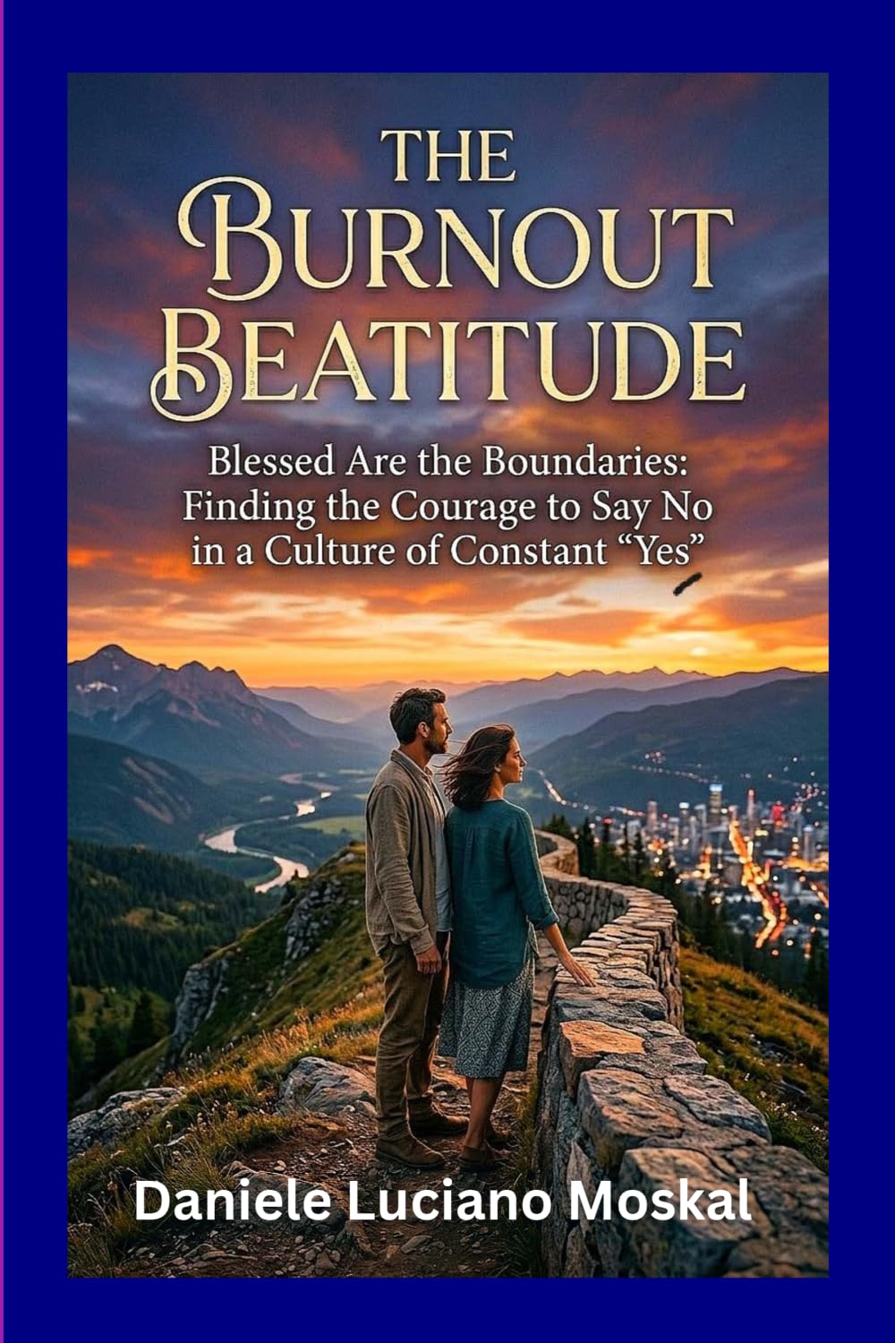 The Burnout Beatitude: Blessed are the Boundaries: Finding the Courage to say No in a Culture of Constant "Yes"