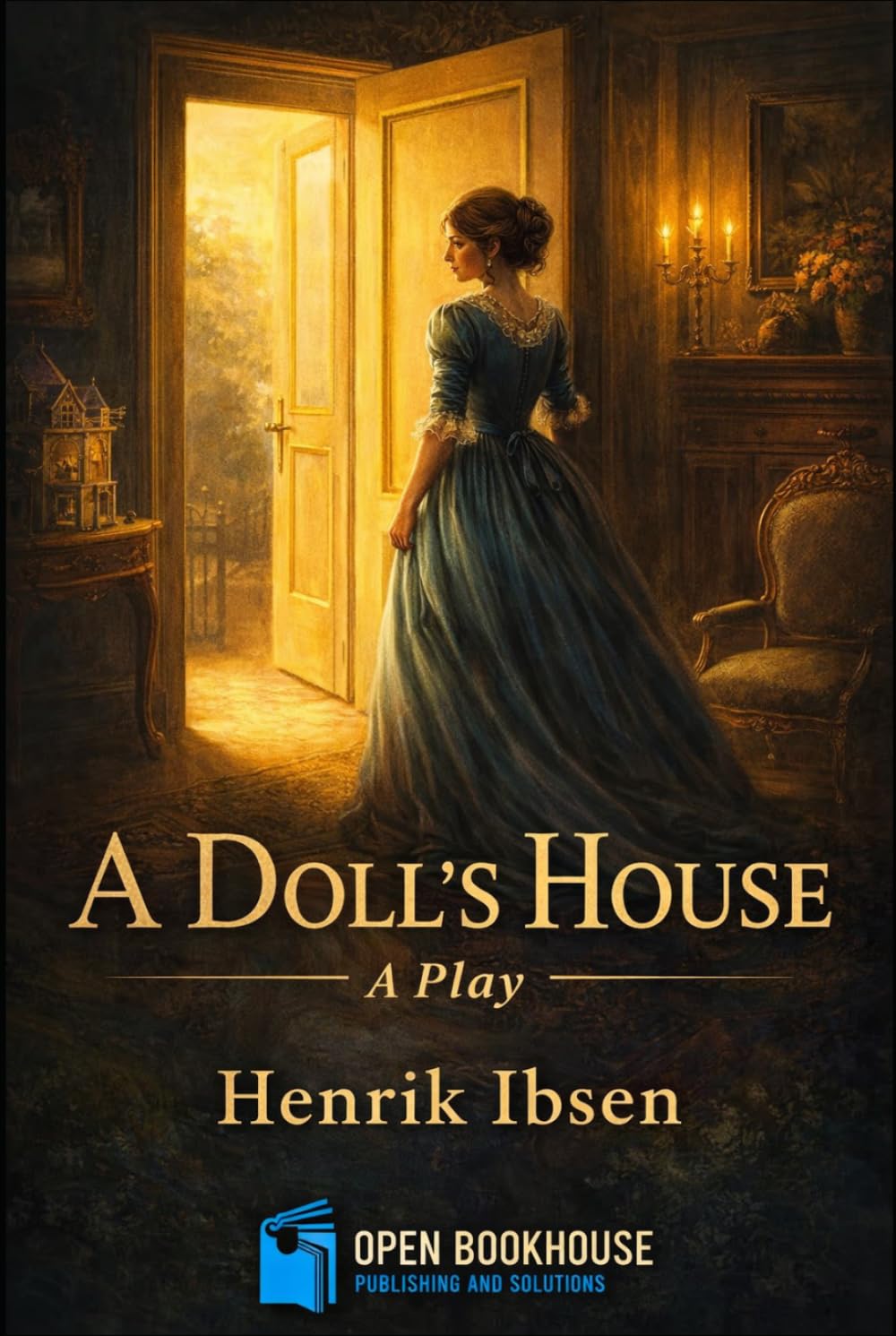 A Doll’s House: A Powerful Play on Marriage, Freedom, and Identity - Illustrated & Annotated Edition with Act-wise Summaries and Character Analysis