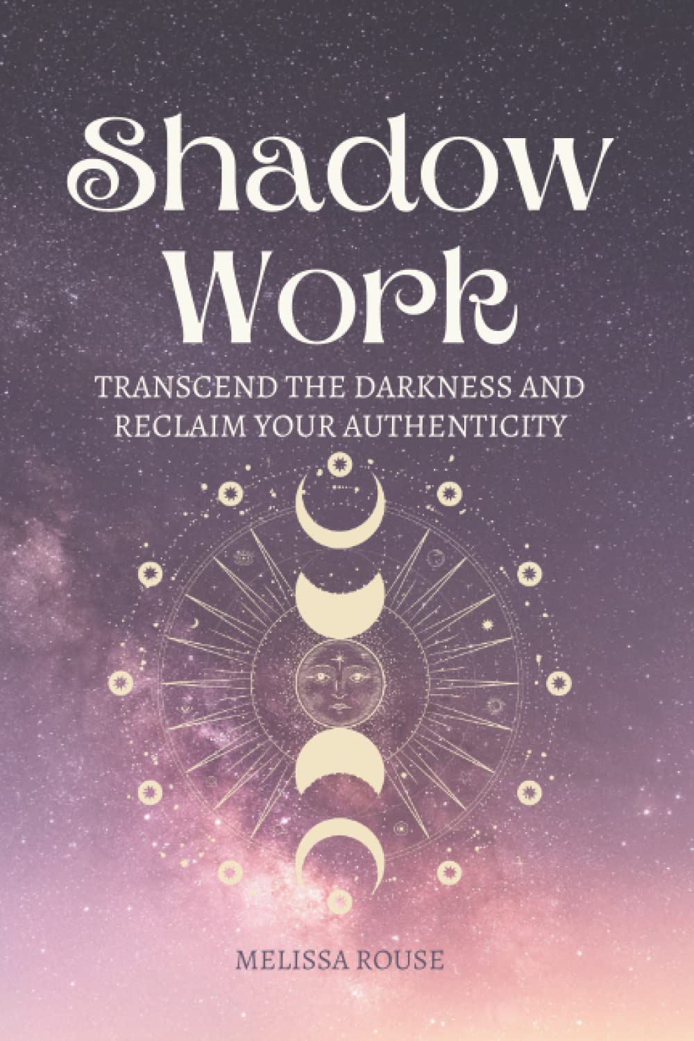 Shadow Work Journal for Beginners: Transcend your Shadow and Become Whole as your Authentic Self: Journalling Prompts and Quotes to Heal Past Traumas, ... your Inner Self, and be Fearlessly Authentic
