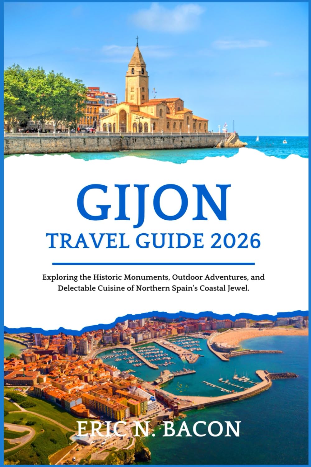 Gijon Travel Guide 2026: Exploring the Historic Monuments, Outdoor Adventures, and Delectable Cuisine of Northern Spain's Coastal Jewel.