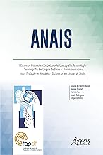 Anais: I Congresso Internacional de Lexicologia, Lexicografia, Terminologia e Terminografia das Línguas de Sinais e II Fórum Internacional Sobre Produção ... e Dicionários em Línguas De Sinais