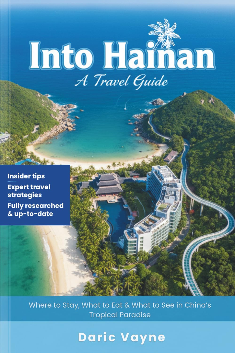 Into Hainan: A Travel Guide: Where to Stay, What to Eat & What to See in China’s Tropical ParadiseDaric