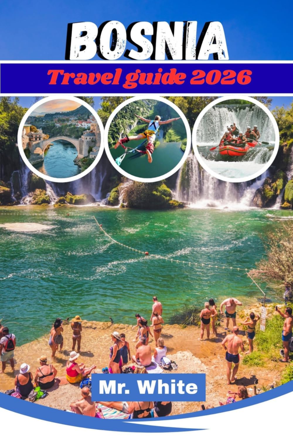 Bosnia Travel Guide 2026: key Itineraries, Upgrade Gems, and Insider Tips for Bosnia and Herzegovina Safe, Budget-Friendly Adventures in the Balkans