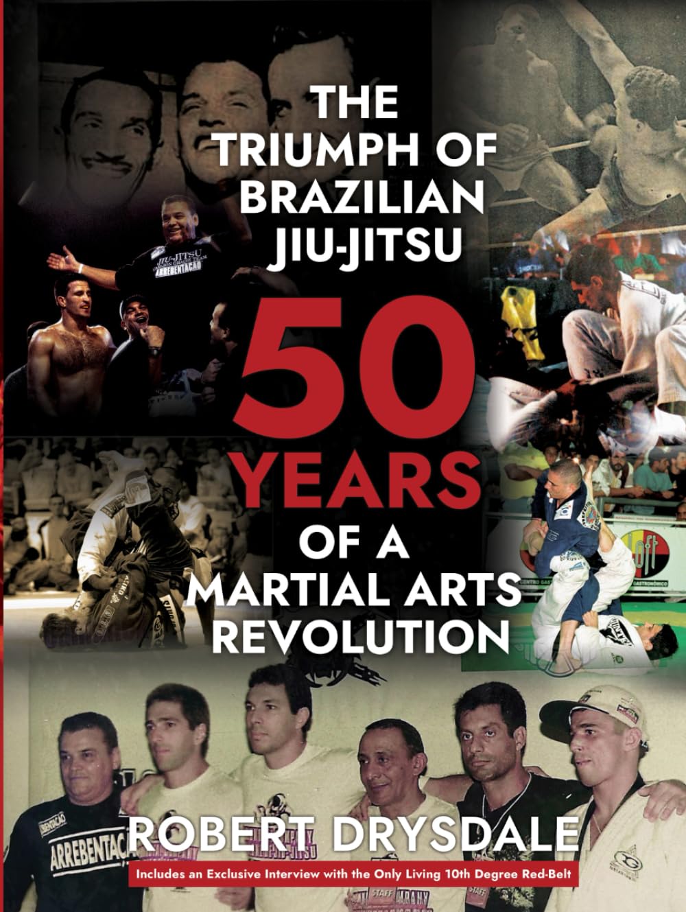 The Triumph of Brazilian Jiu Jitsu: 50 Years of a Martial Arts Revolution