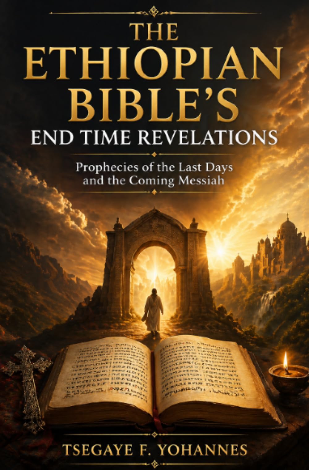 The Ethiopian Bible's End Time Revelations: Prophecies of the Last Days and the Coming Messiah