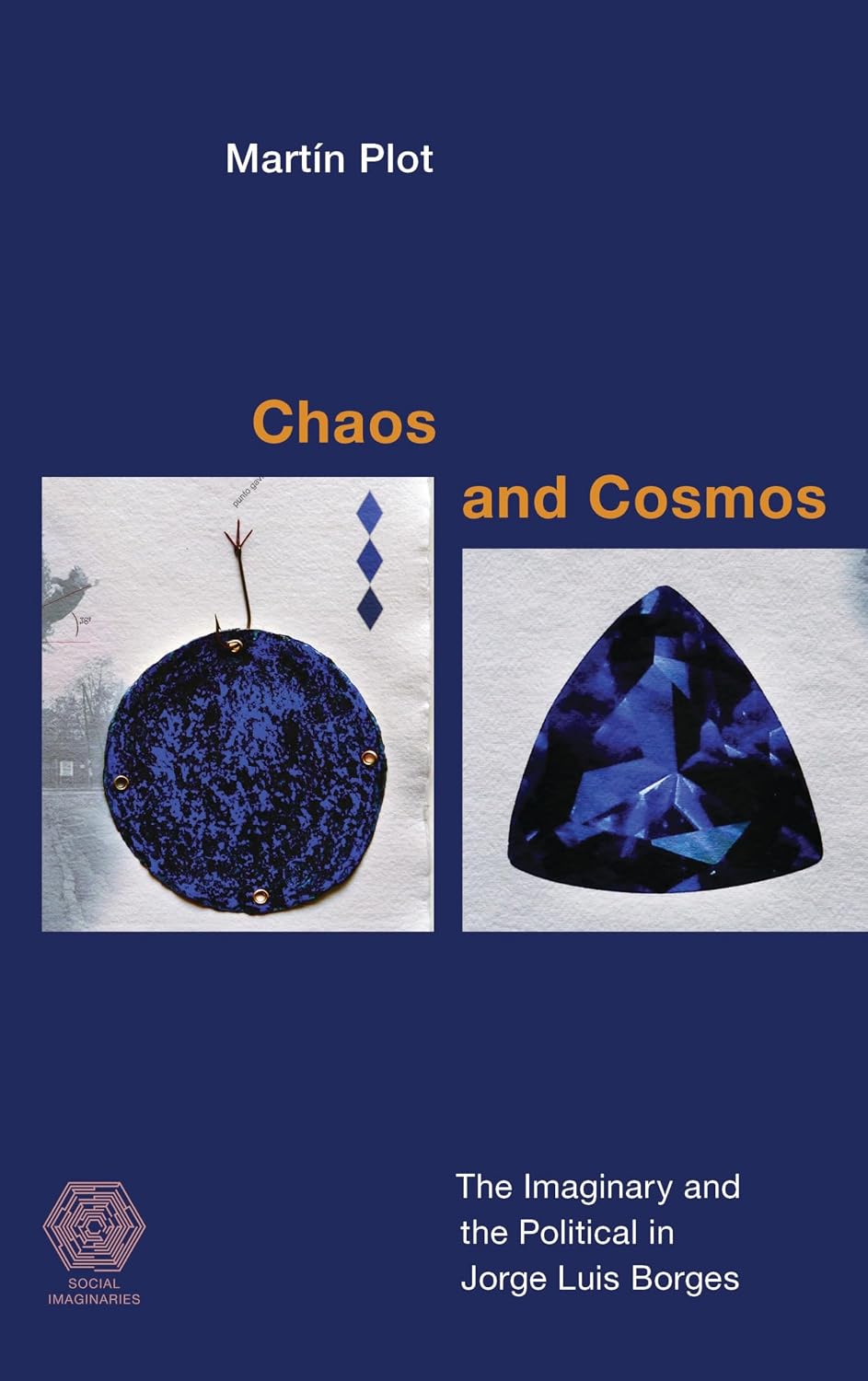Chaos and Cosmos: The Imaginary and the Political in Jorge Luis Borges      Kindle Edition
