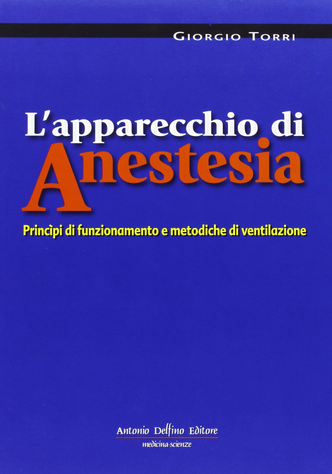 L'apparecchio di anestesia. Principi di funzionamento e metodiche di ventilazione