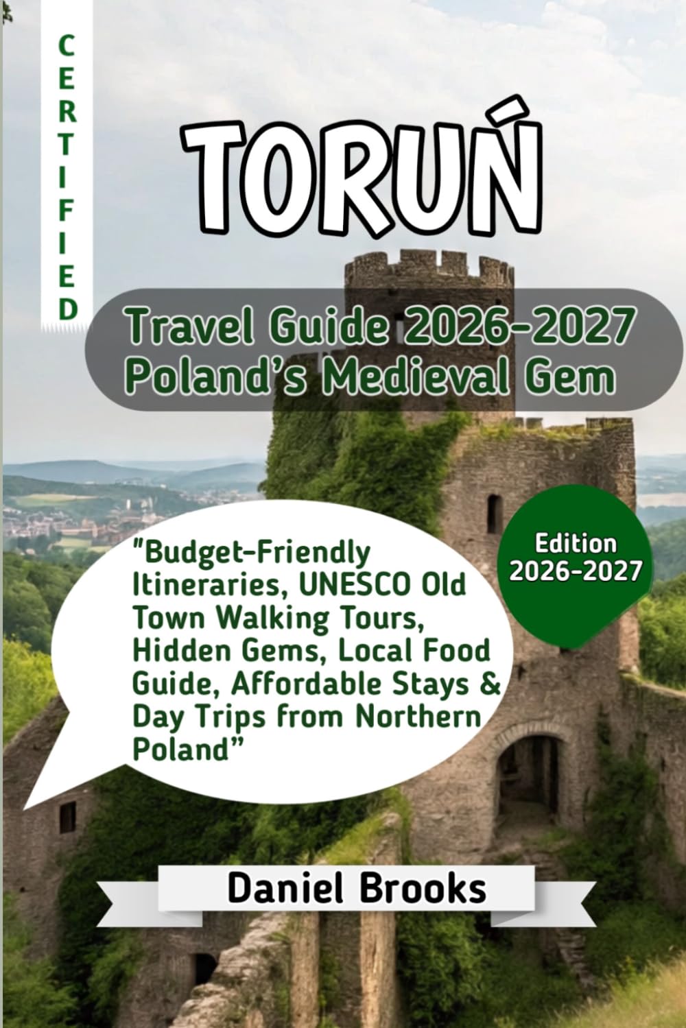 TORUŃ Travel Guide 2026-2027 Poland’s Medieval Gem: Budget-Friendly Itineraries, UNESCO Old Town Walking Tours, Hidden Gems, Local Food Guide, Affordable Stays & Day Trips from Northern Poland