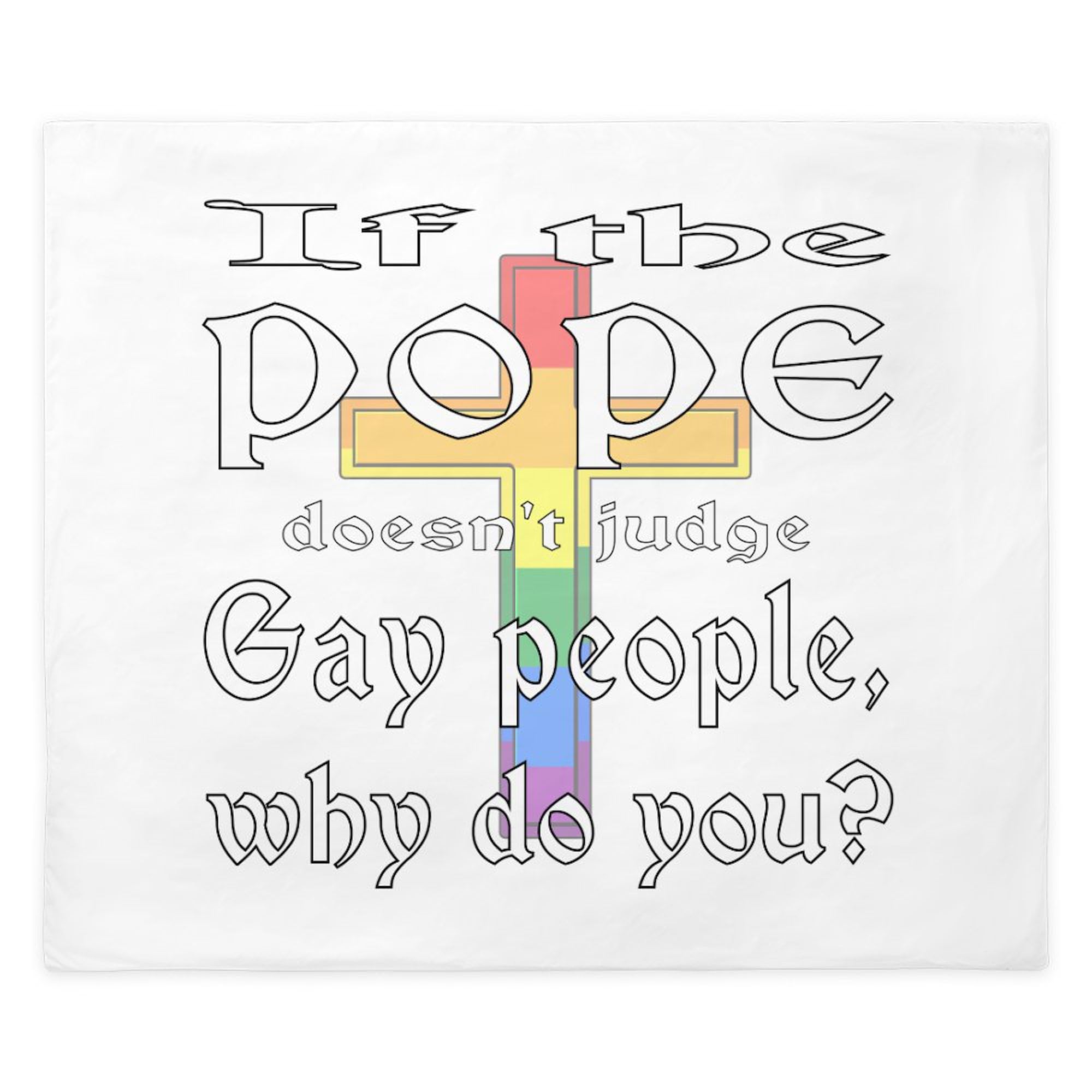 CafePress Pope Doesn't Judge Gays 2 King Duvet Cover, Printed Comforter Cover, Unique Bedding