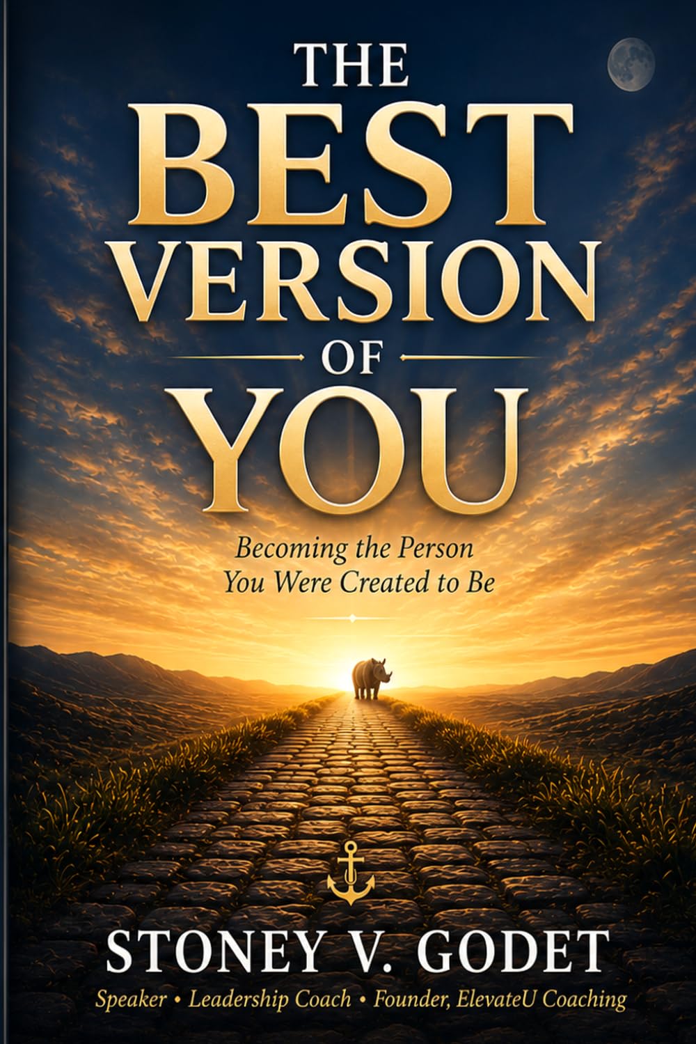 THE BEST VERSION OF YOU: Becoming the Person You Were Created to Be