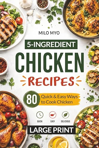 5-Ingredient Chicken Recipes: 80 Quick & Easy Ways to Cook
