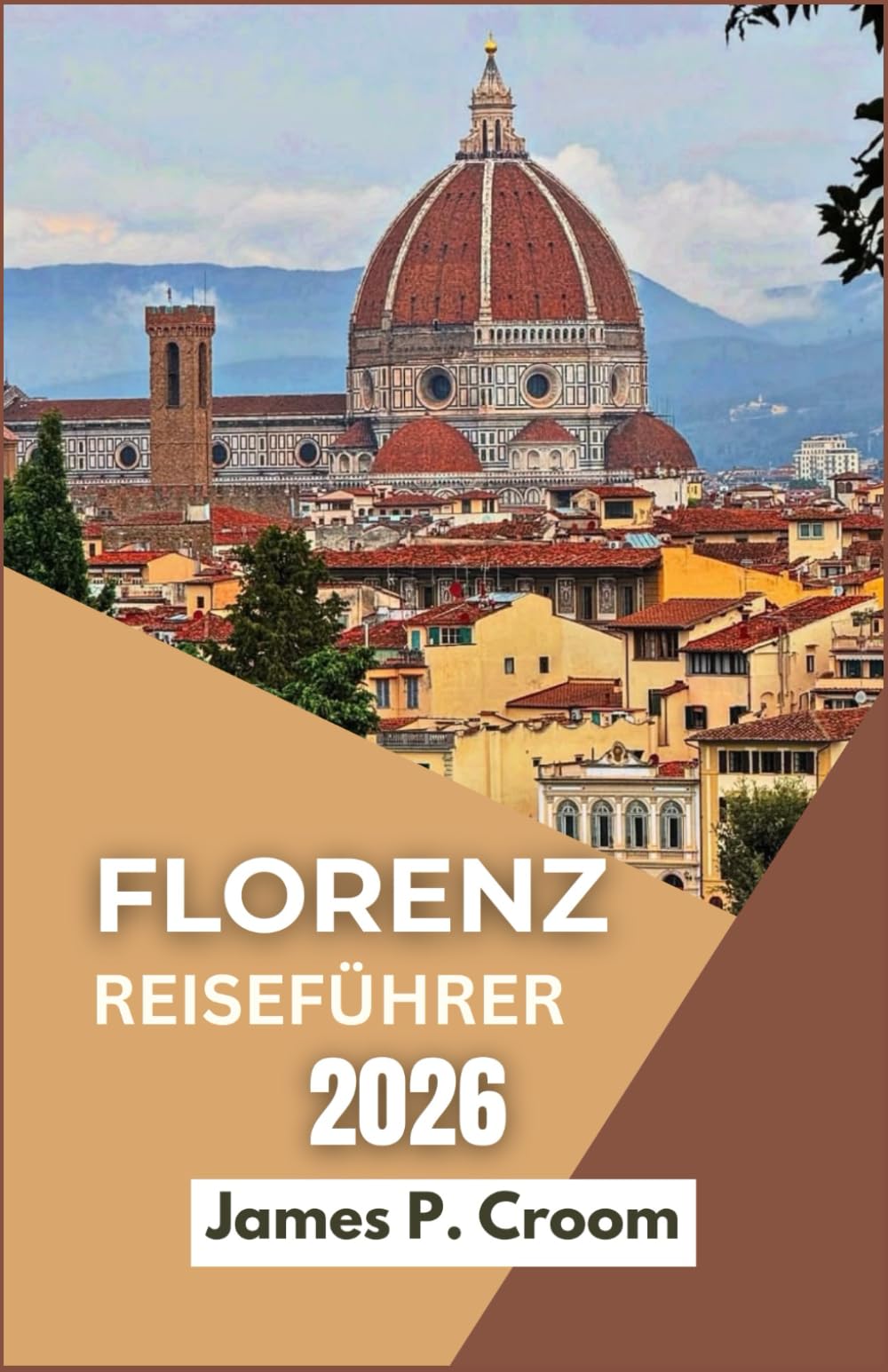 FLORENZ-REISEFÜHRER 2026: Eine Reise durch das Herz der Toskana, auf der Entdeckungsreise zu Kunst, Kultur und zeitlosen italienischen Landschaften“