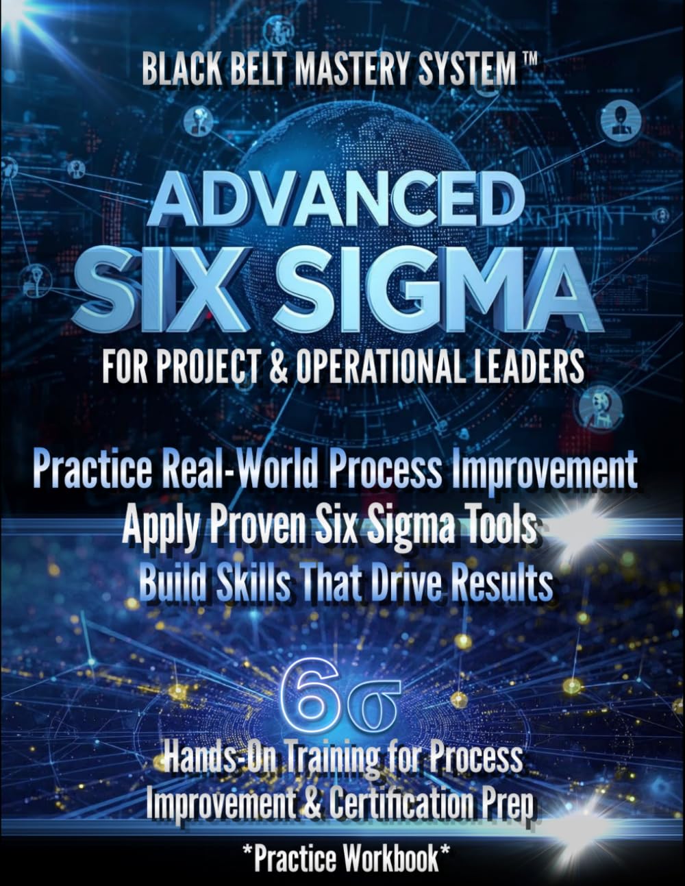 Enterprise Six Sigma Black Belt Manual: A Complete Self-Tutorial for Lean Six Sigma Mastery (Instructional Edition – No Solutions Included)
