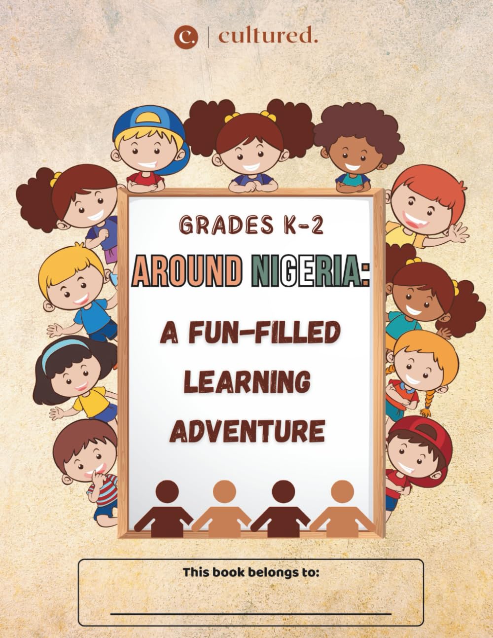 Around Nigeria: A Fun-Filled Learning Adventure: NIGERIA | GRADES K-2:: Discover Nigeria Through Hands-On Learning and Creative Activities