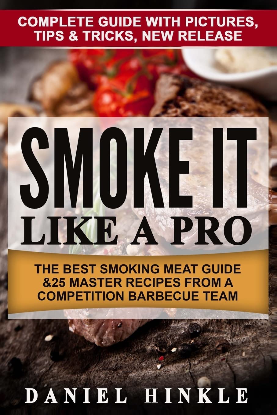 Smoke It Like a Pro: The Best Smoking Meat Guide & 25 Master Recipes From A Competition Barbecue Team + Bonus 10 Must-Try Bbq Sauces: Volume 64 (DH Kitachen)