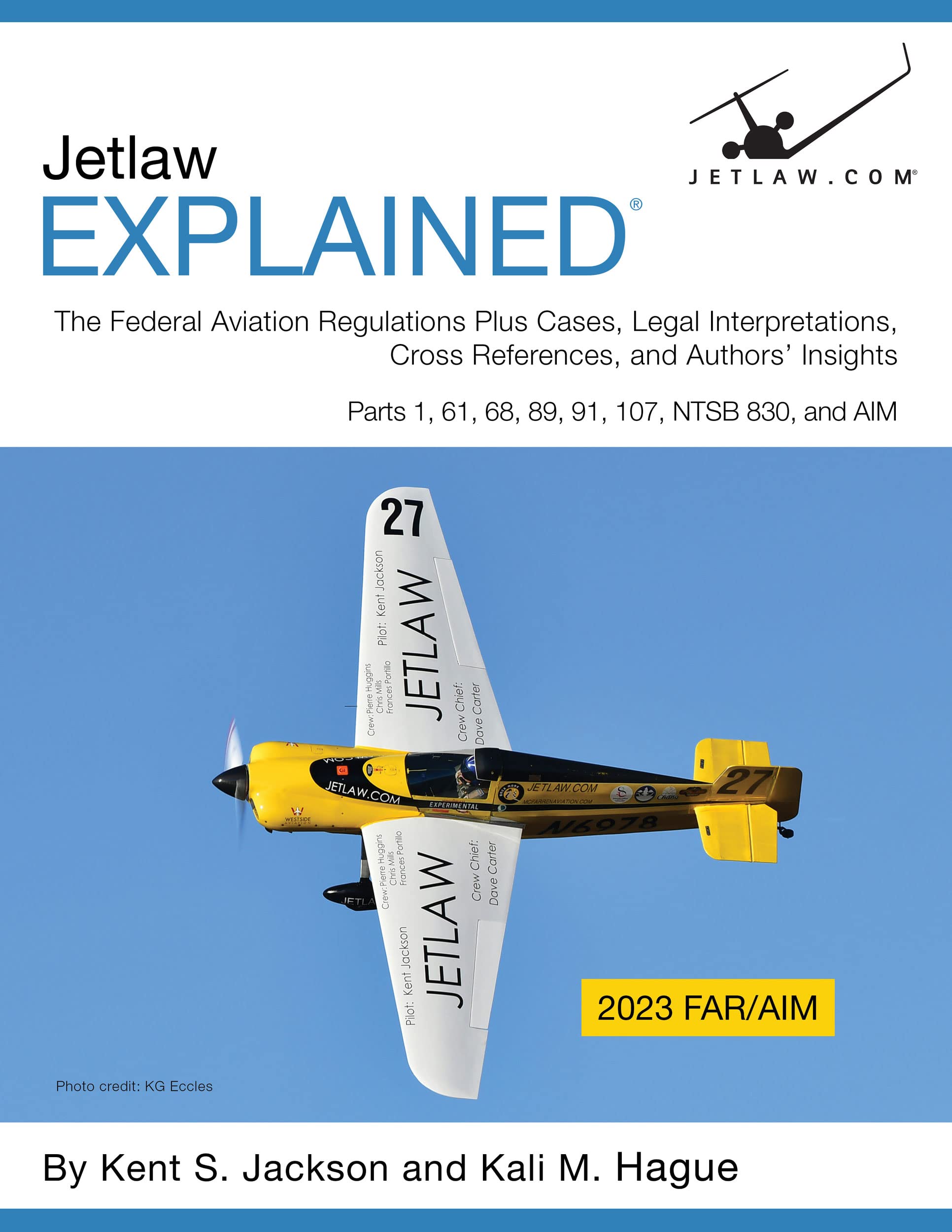 Jetlaw Explained: The Federal Aviation Regulations Plus Cases, Legal Interpretations, Cross References, and Authors' Insights Parts 1, 61, 68, 89, 91, 107, NTSB 830, and AIM