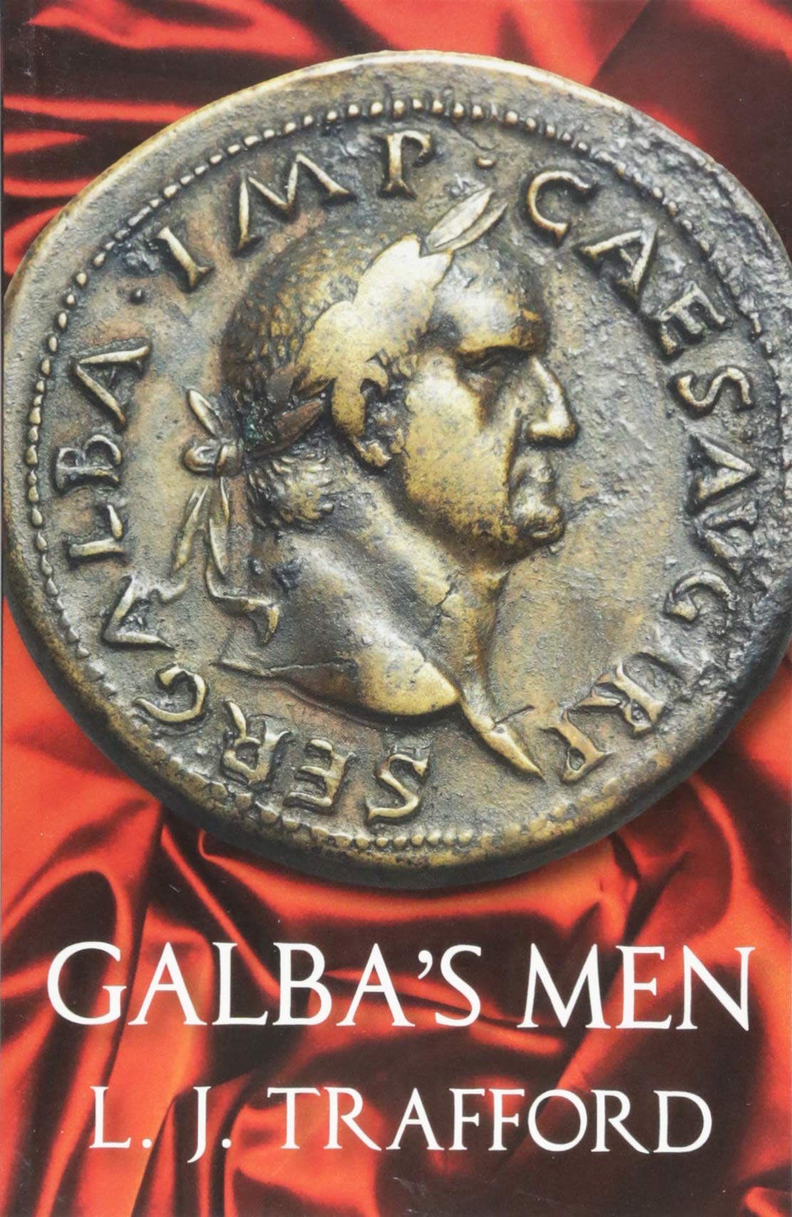 Galba's Men: The Four Emperors Series: Book II