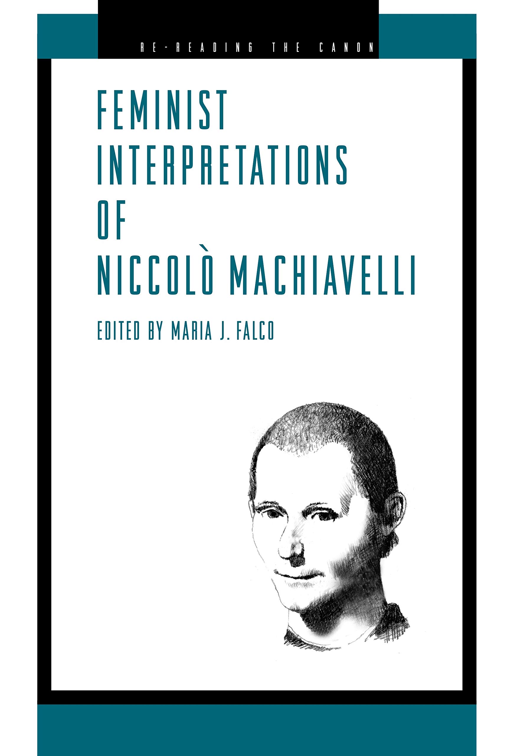 Feminist Interpretations of Niccol? Machiavelli (Re-Reading the Canon)