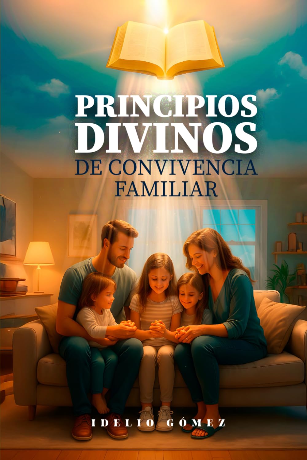PRINCIPIOS DIVINOS DE CONVIVENCIA FAMILIAR: DIOS Y LA CONVIVENCIA FAMILIAR