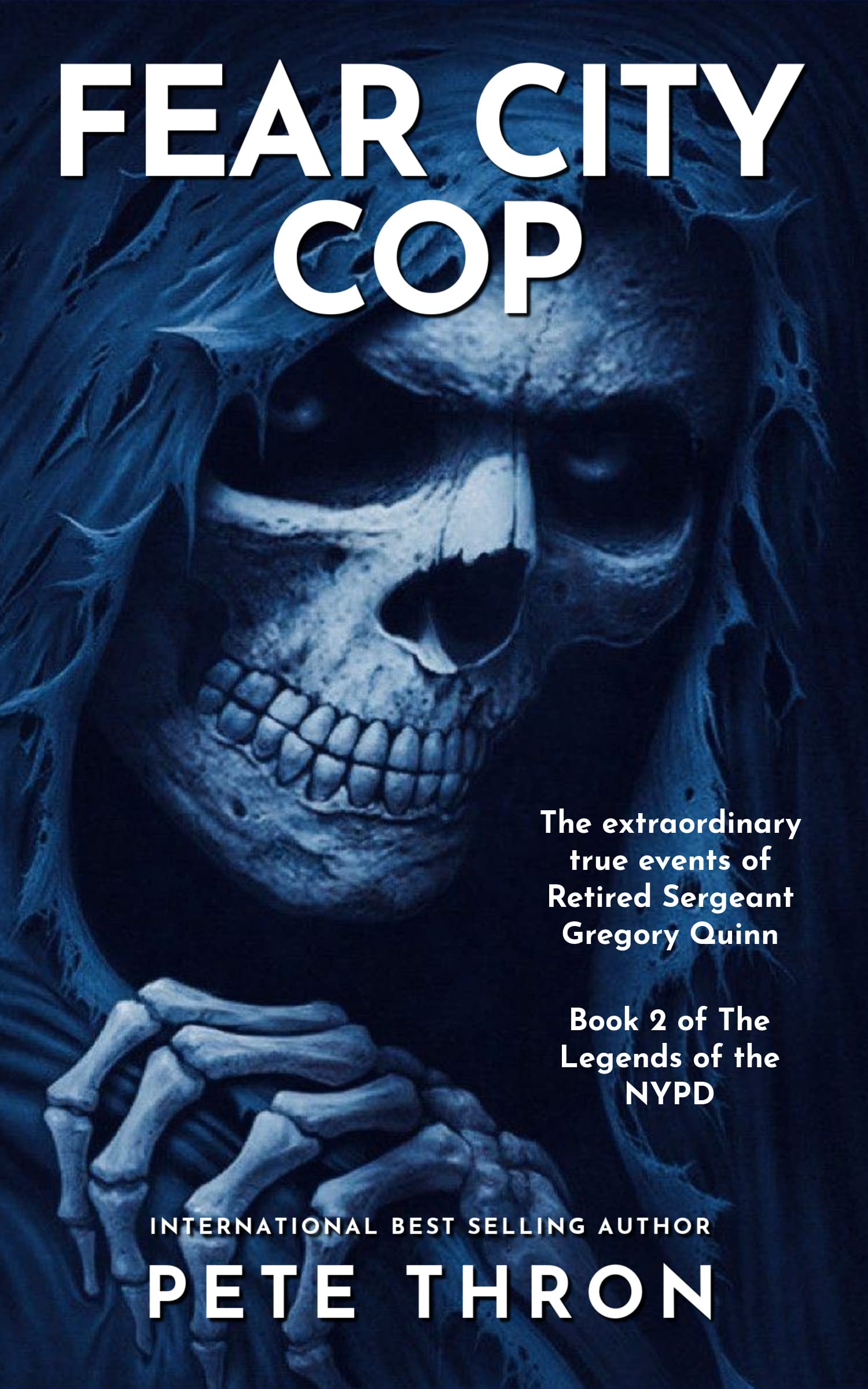 FEAR CITY COP: Book two of the legends of the NYPD. The incredible true events of highly decorated NYPD retired Sergeant, Greg Quinn.