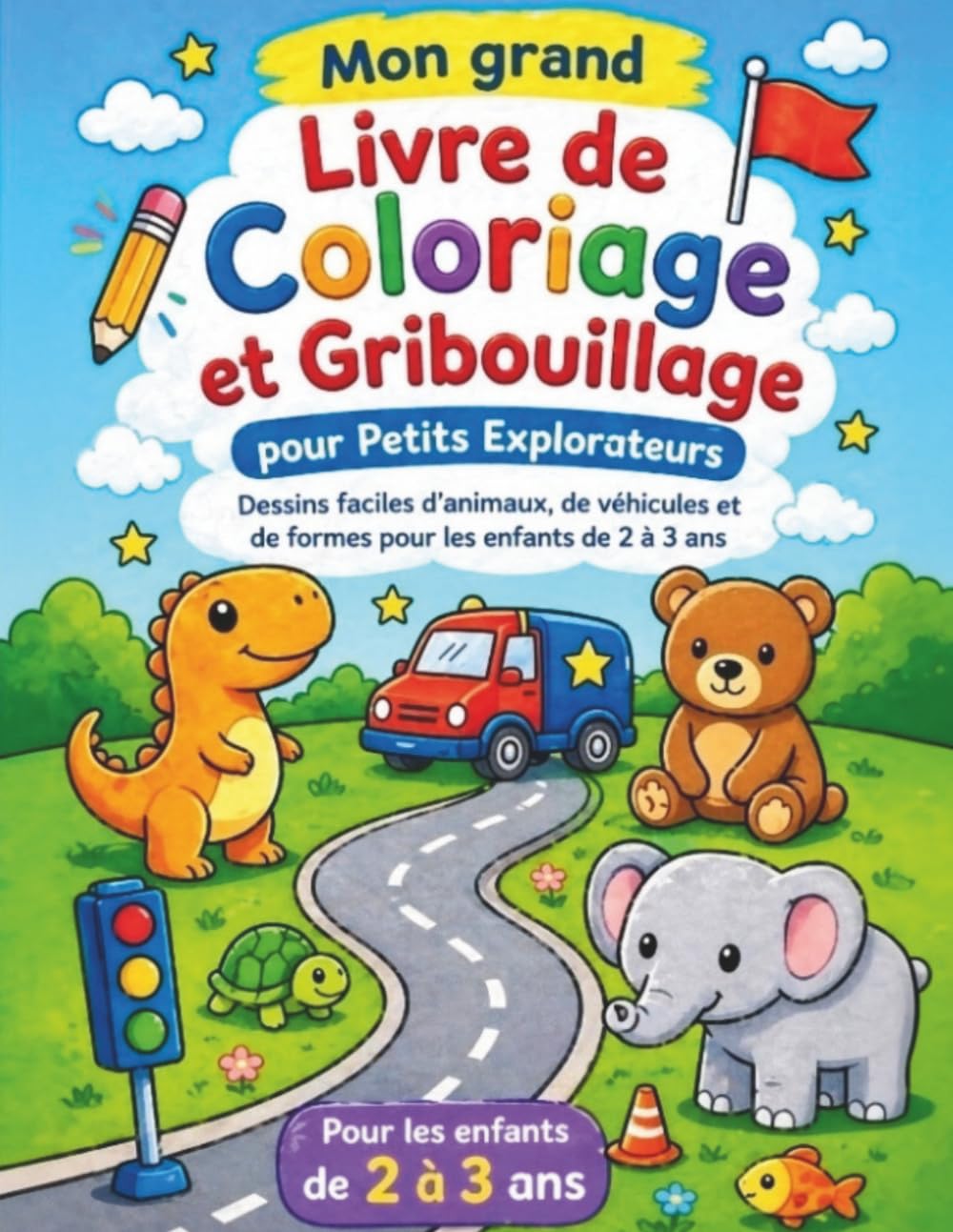 Mon grand livre de coloriage et de gribouillage pour petits explorateurs: Cahier créatif avec dessins faciles d’animaux, de véhicules et de formes ... la motricité fine (Colorie avec Fantaisie)