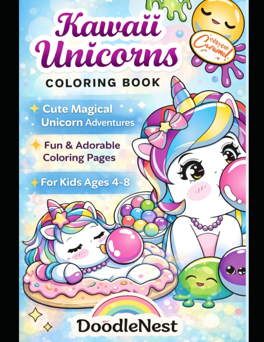 Cute, Magical and Adorable Unicorn Pages for Kids Ages 4–8: Adorable Kawaii Unicorns, Candy & Cute Characters