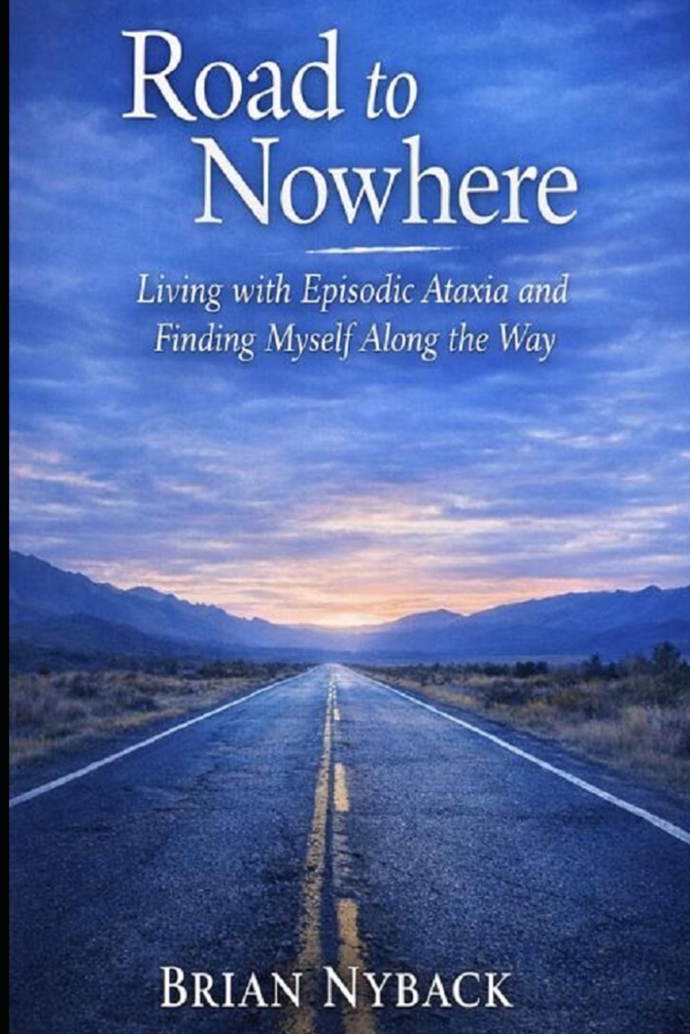 Road to Nowhere: Living with Episodic Ataxia and Finding Myself along the Way