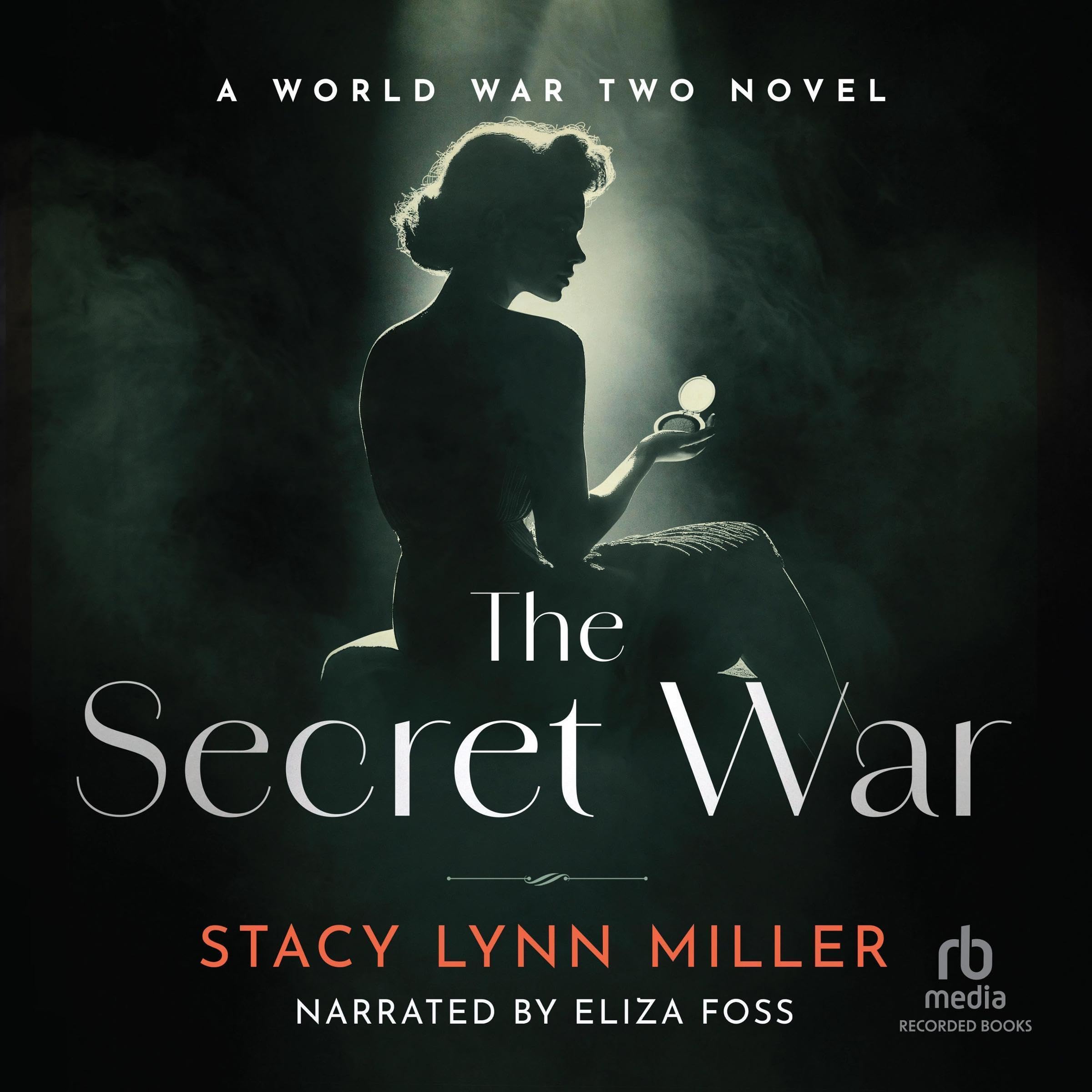 The Secret War: A World War Two Novel