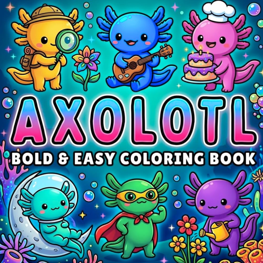 Bold and Easy Axolotl Coloring Book: Adorable Kawaii Creatures for Relaxation and Stress Relief