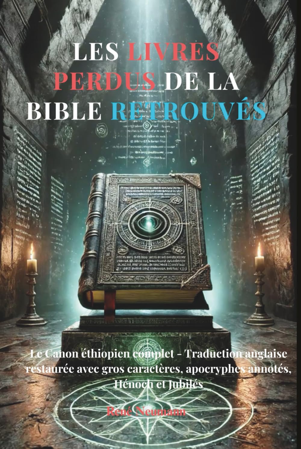 Les livres perdus de la Bible retrouvés: Le Canon éthiopien complet - Traduction anglaise restaurée avec gros caractères, apocryphes annotés, Hénoch et Jubilés