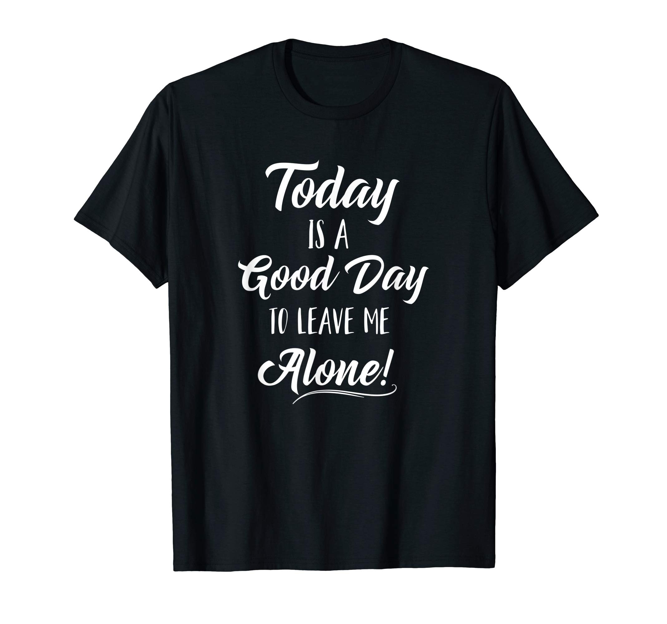 Introvert GearToday is a Good Day to Leave Me Alone T-Shirt T-Shirt