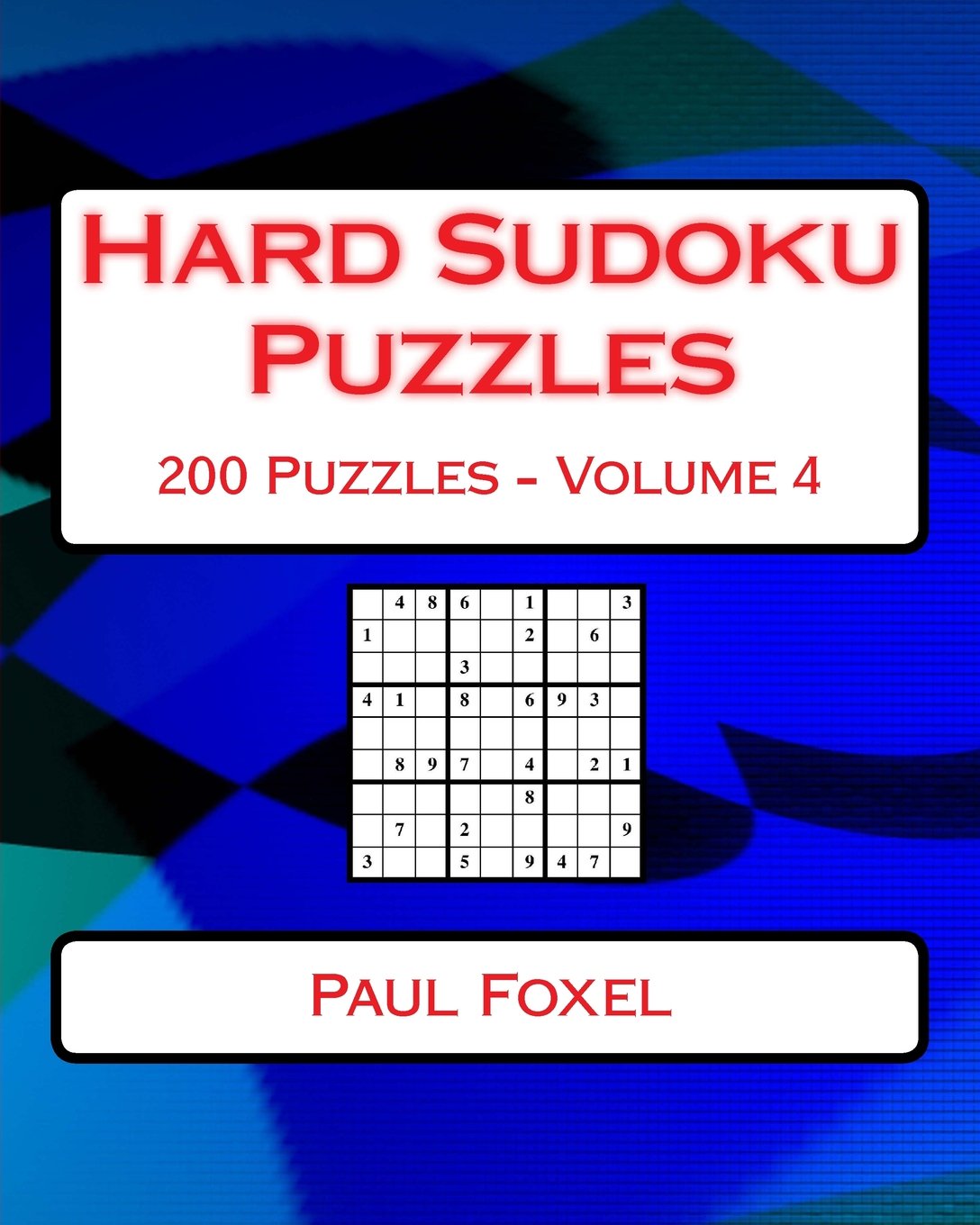 Hard Sudoku Puzzles Volume 4: 200 Hard Sudoku Puzzles For Advanced Players