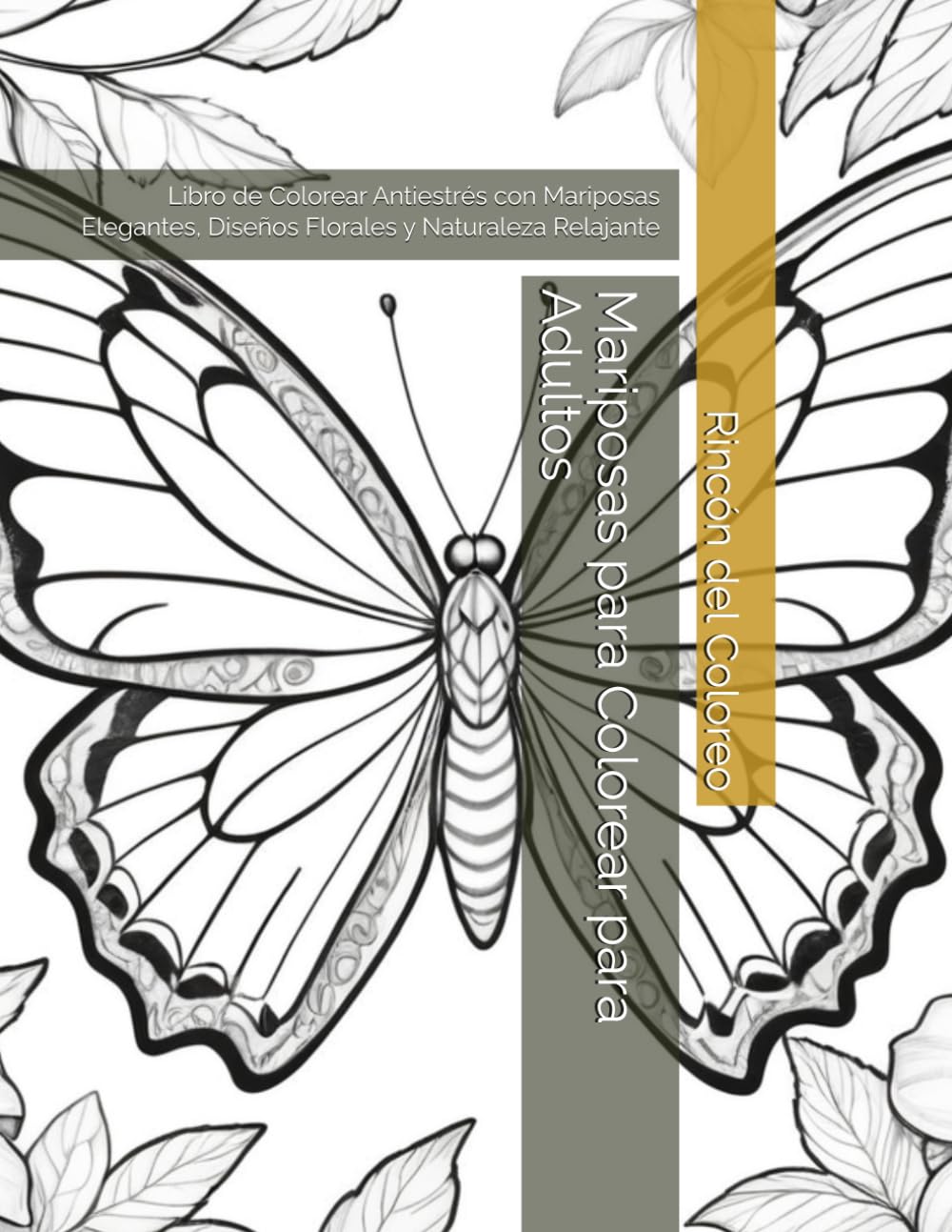 Mariposas para Colorear para Adultos: Libro de Colorear Antiestrés con Mariposas Elegantes, Diseños Florales y Naturaleza Relajante