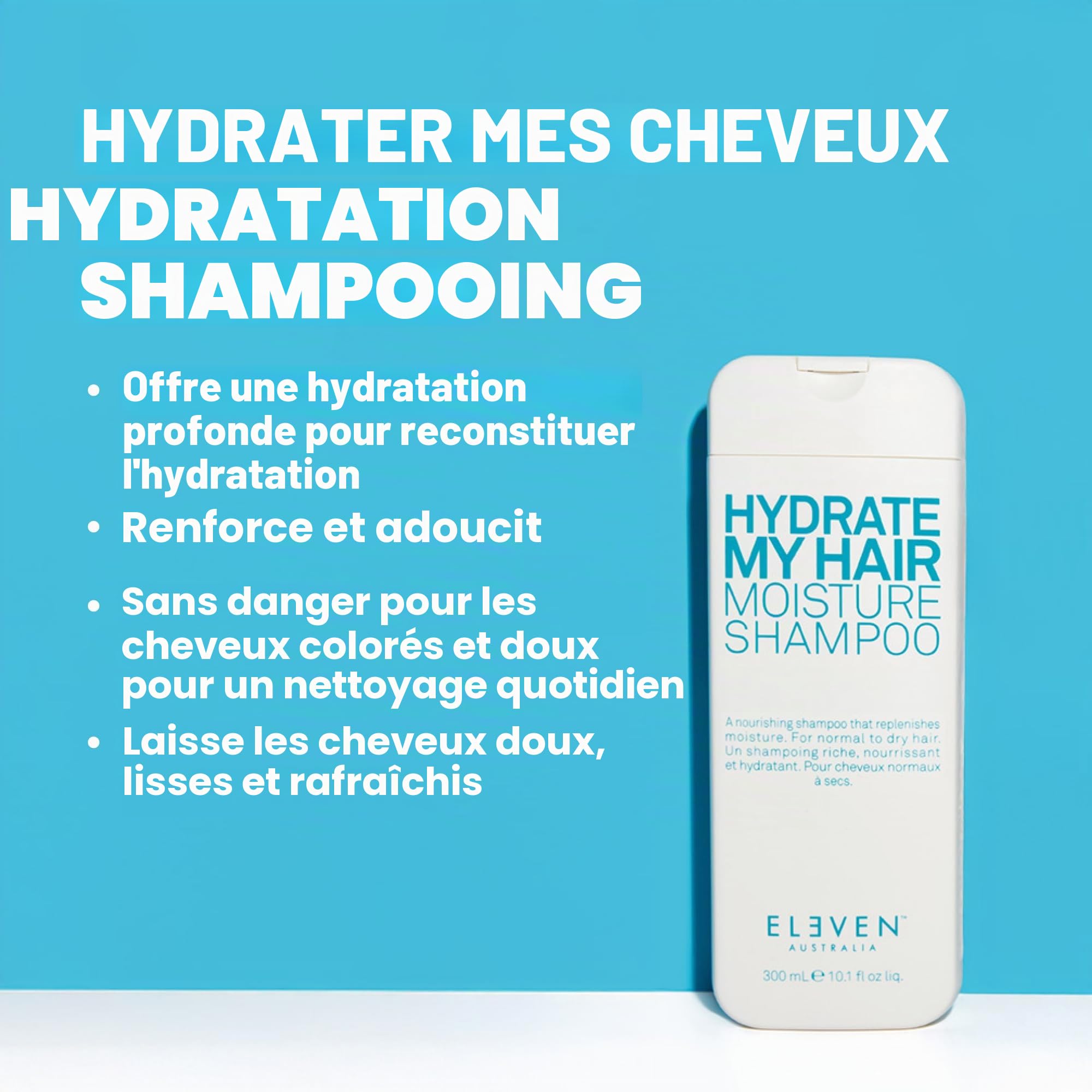 ELEVEN AUSTRALIA Hydrate My Hair Moisture shampoing | Pour protéger les cheveux de tous les types de climat