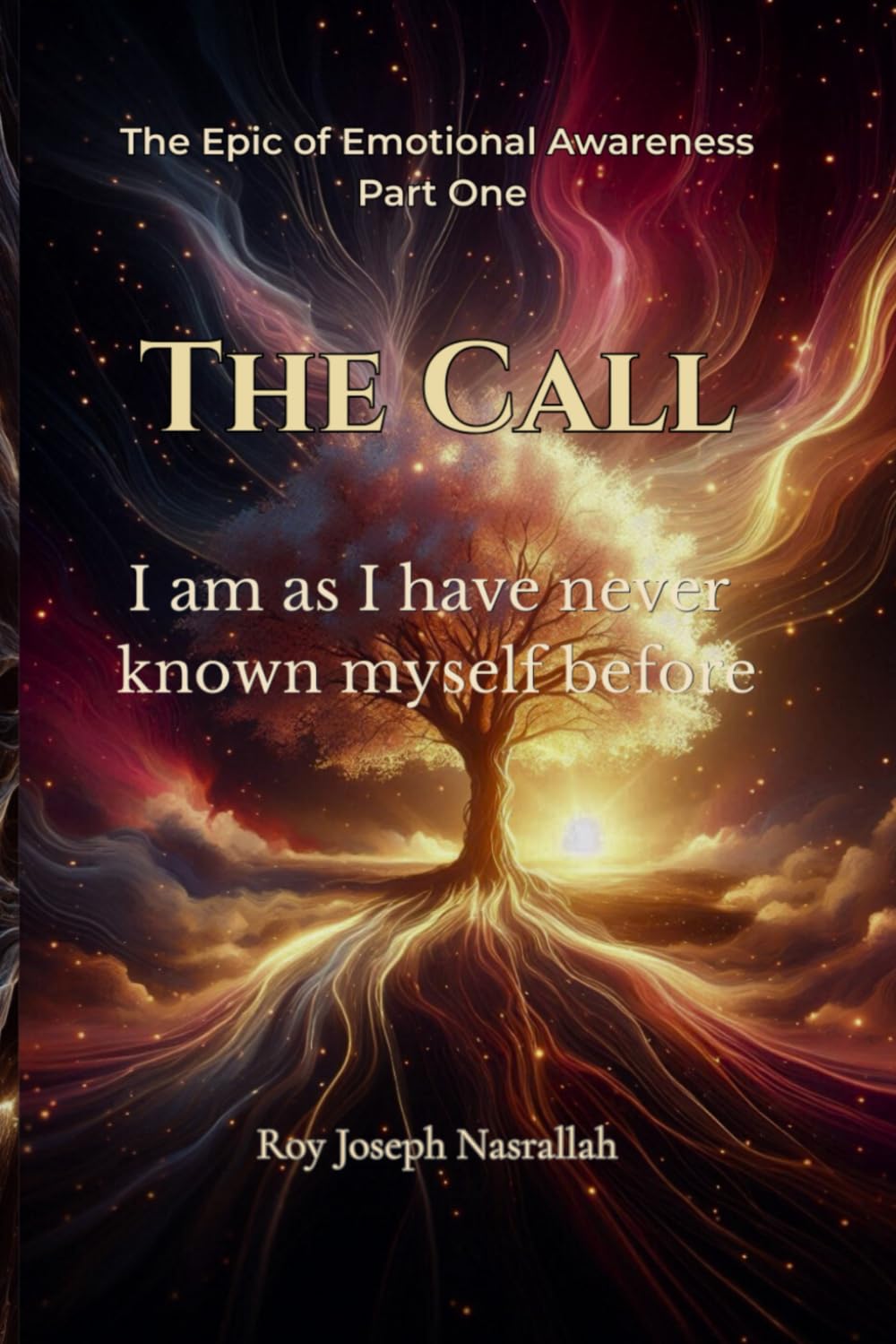 The Call: I am as I have never known myself before: 1 (The Epic of Emotional Awareness)