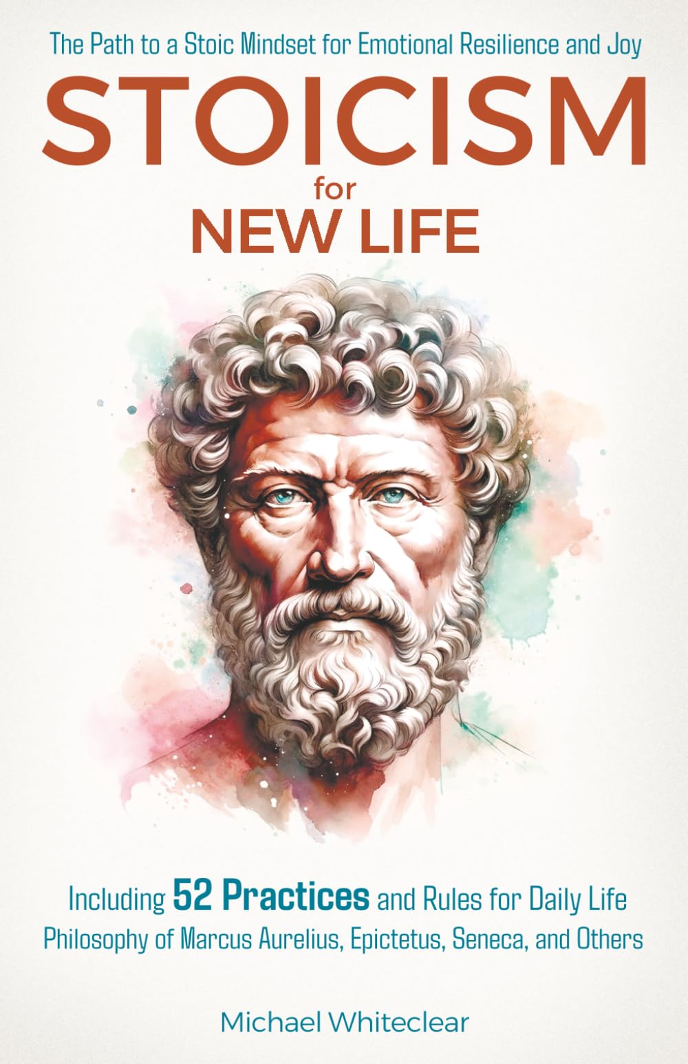 Stoicism for New Life: The Path to a Stoic Mindset for Emotional Resilience and