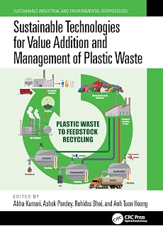Sustainable Technologies for Value Addition and Management of Plastic Waste (Sustainable Industrial and Environmental Bioprocesses)