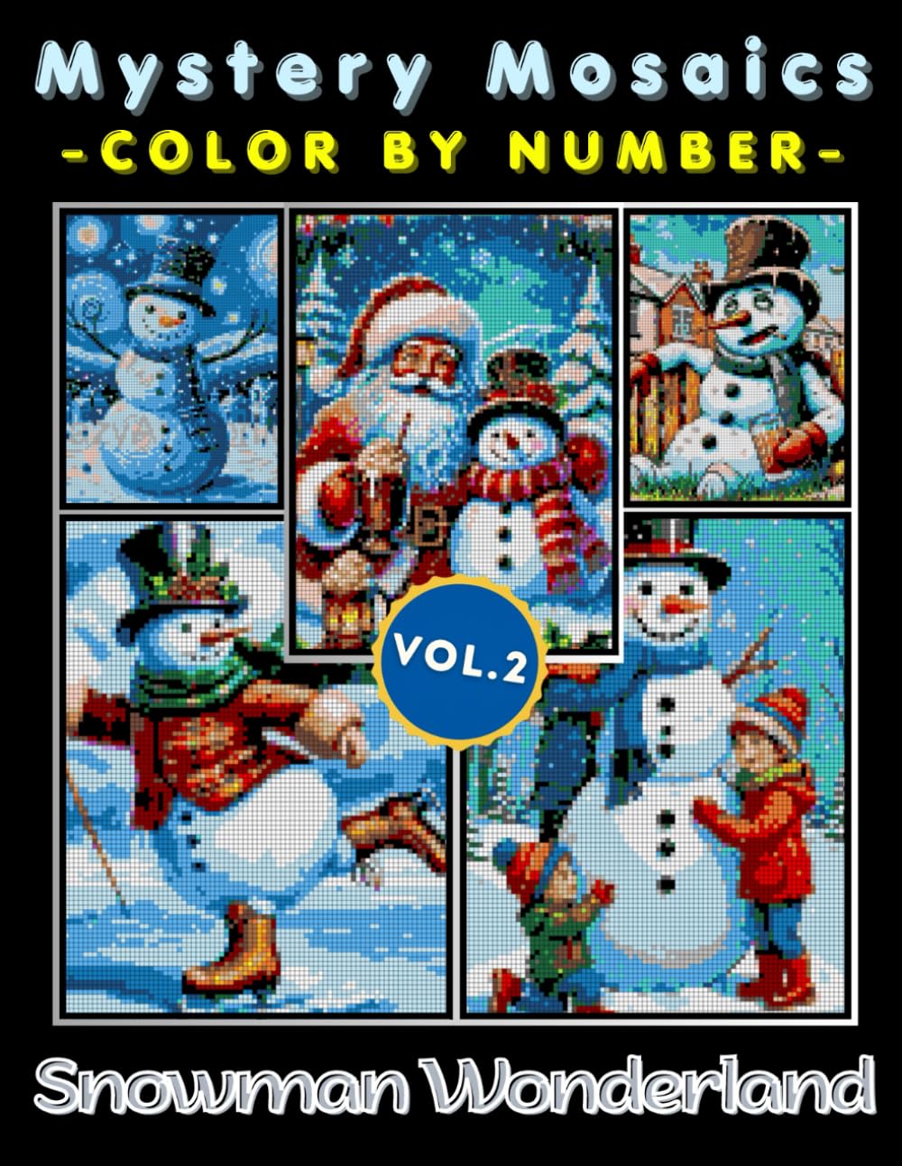 Snowman Wonderland Mystery Mosaic Color by Number for Adults: Relaxing Winter Coloring Book with Joyful Snow Scenes and Seasonal Art
