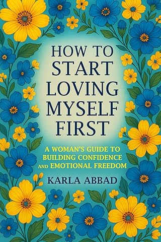 How to Start Loving Myself First: A Woman's Guide to Building Confidence and Emotional Freedom (The Life Enhancement Series)