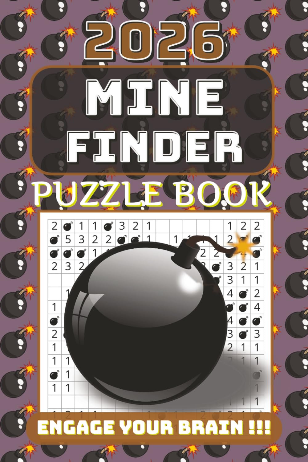 2026 Mine Finder Puzzle Book: Mine Finder Puzzle Book with Easy-to-Read Print about Mine Finder, Mine Sweeper and More | 6x9 inches | 160-pages | 50+ ... for Vacations, Holidays and Brain Exercise