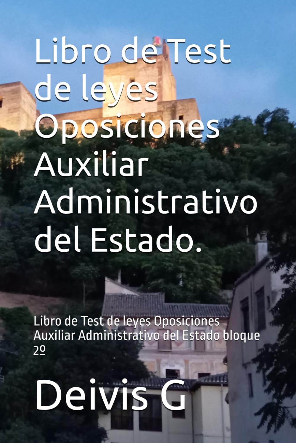 Libro de Test de leyes Oposiciones Auxiliar Administrativo del Estado.: Libro de Test de leyes Oposiciones Auxiliar Administrativo del Estado bloque 2º