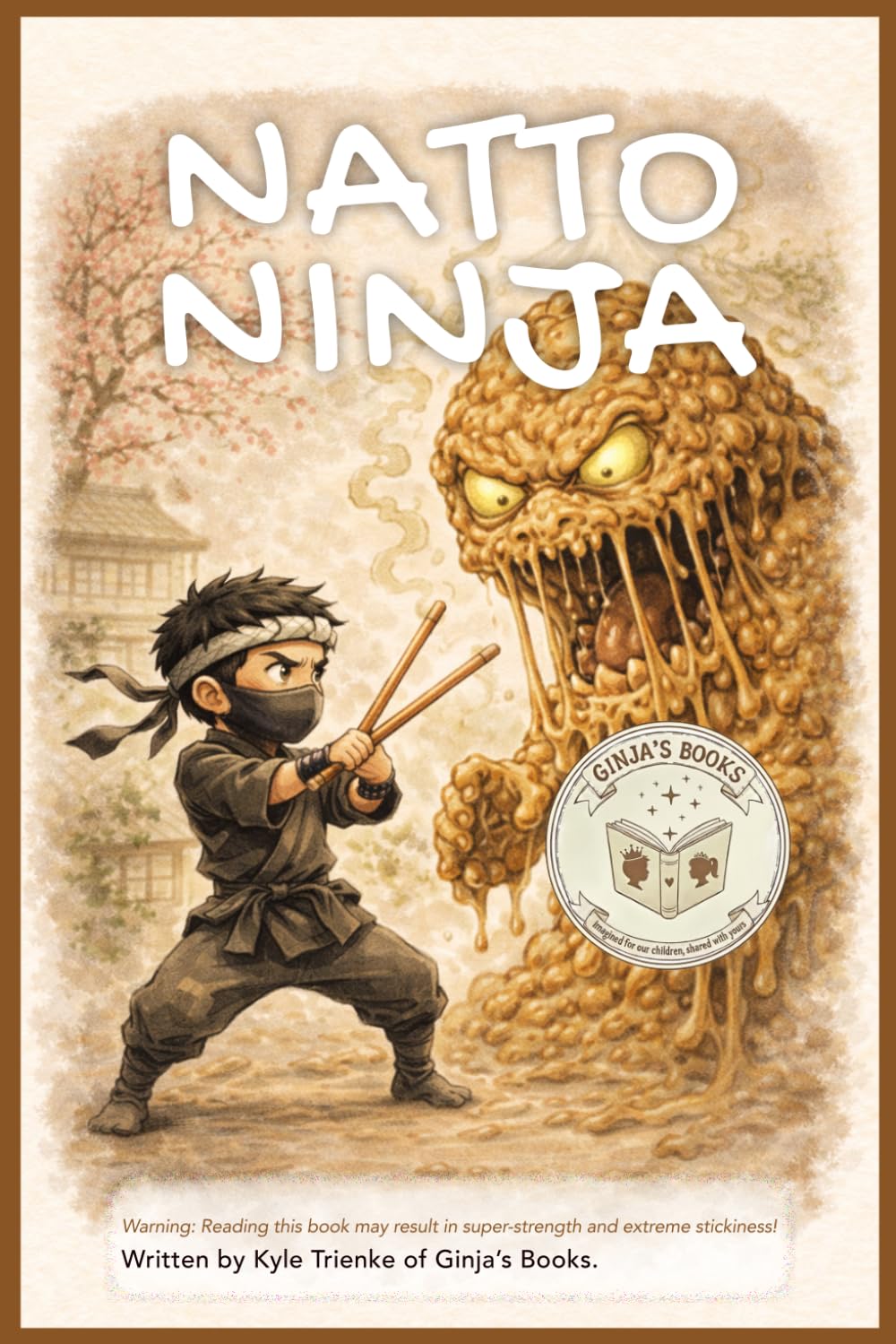 Natto Ninja: A Fun Story About Trying New Foods and the Secret Superpowers of Japanese Nutrition